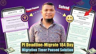 Pi Network Migration Timer Paused Solution | Deadline to Migrate 184 Day Problem Solved  Pi