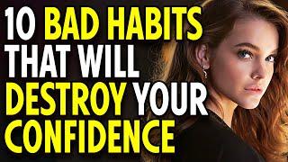 "Confidence Destroyed: The 10 Habits You Need To Avoid!"