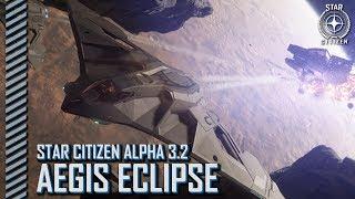 Star Citizen: Alpha 3.2 - Aegis Eclipse