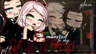 •Married to my highschool bully!?•|| GLMM || Gacha life mini movie || pt 1