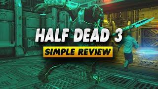 Half Dead 3 Review - Simple Review