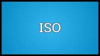 ISO Meaning