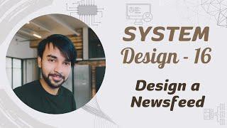 System Design - Part 16 | Design a Newsfeed | Facebook, Instagram, Reddit timeline