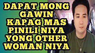 Dapat mong gawin kapag mas pinili niya yong other woman niya .1126