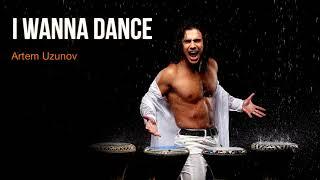 Artem Uzunov - I Wanna Dance (Audio version) | Darbuka dance music