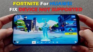 FORTNITE v19.10.0 For HUAWEI FIX DEVICE NOT SUPPORTED