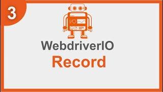 WebdriverIO How to Record and Generate Test Scripts