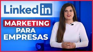 LinkedIn para Empresas - Cómo Usar para Marketing