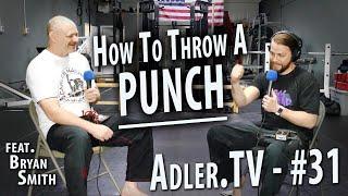 "How To Throw A Punch" w/ Bryan Smith - Adler.TV #31