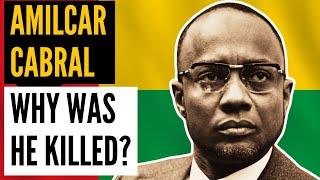 Amílcar Cabral: The African Revolutionary, Why was He Killed?