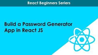 How to Create a Password Generator App in React JS | Beginners Tutorial