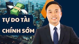 Làm thế nào để tự do tài chính sớm | Nguyễn Ngọc Sơn