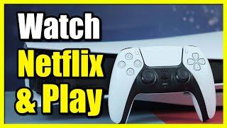 How to Play & Watch Netflix at Same Time on PS5 Console (Quick Method)