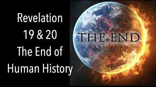 Revelation  19 & 20: The End of Human History