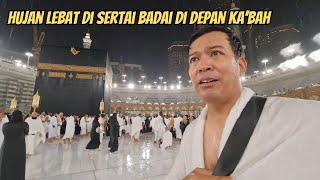 HUJAN LEBAT DI SERTAI BADAI DI DEPAN KA'BAH