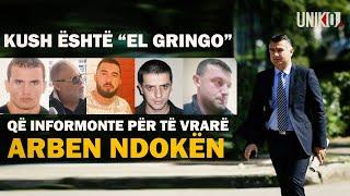 Uniko - Kush është "El Gringo" që informonte grupin e Dokles dhe Bamit për të vrarë Arben Ndokën