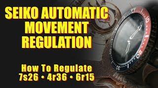 How to Regulate a Seiko Automatic Watch - 7s26, 4r36, and 6r15 Seiko Movements