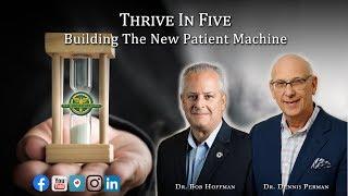 Thrive in Five: Building The New Patient Machine: The Masters Circle Global