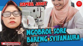 Ngobrol sore bareng syifanaura #syifanaurachannel #penjahit #penjahitpemula #inspiration