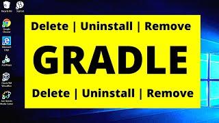 How to UNINSTALL DELETE REMOVE GRADLE on windows 10 | Uninstall Gradle | Delete Gradle