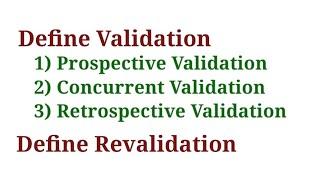 Validation.Prospective Validation, Concurrent Validation, Retrospective Validation, and Revalidation
