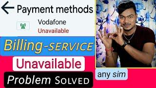 Billing Unavailable Problem Solve With Any Sim Card | Payment Method Billing Unavailable