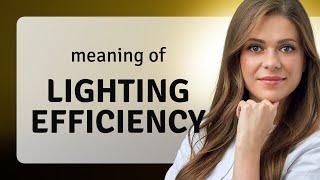 Unveiling the Secrets of Lighting Efficiency