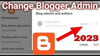 How to Change Blogger Admin || How to Change Blogger Email || Blogger Admin Permission Access