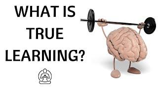 WHAT IS TRUE LEARNING?