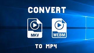 Convert MKV or WEBM video files without any softwares.