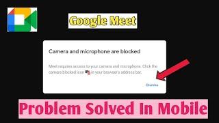 How to Solved Google Meet Camera & Mic Not Working Problem | camera & mic blocked problem solved