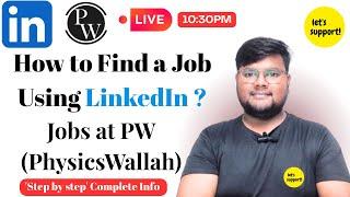 How to Find a Job Using LinkedIn ? | Job Openings at PW (PhysicsWallah) | Complete Information