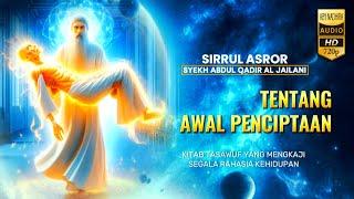 AWAL PENCIPTAAN | SIRRUL ASROR | SYEKH ABDUL QADIR JAELANI