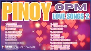 Pinoy OPM Love Songs 2 | Non-Stop Playlist