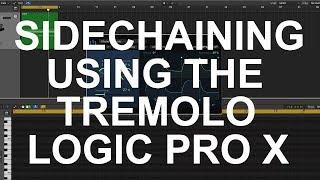SIDECHAIN FX WITH THE TREMOLO PLUGIN: LOGIC PRO X