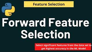 Python Feature Selection: Forward Feature Selection | Feature Selection | Python