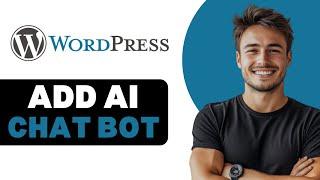 How To Add Chatbot To WordPress Website 2025