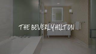 The Beverly Hilton Review - Los Angeles , United States of America