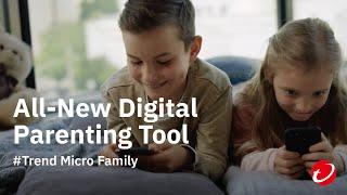 Trend Micro Family | All-New Digital Parenting Tool