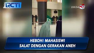 Heboh! Mahasiswi di Pekanbaru Salat dengan Gerakan Aneh - SIS 12/09