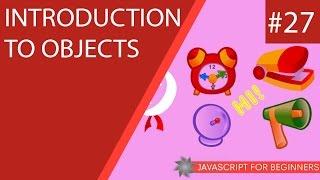 JavaScript Tutorial For Beginners #27 - Introduction to Objects