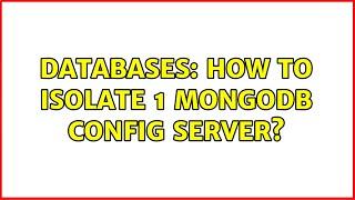 Databases: How to isolate 1 MongoDB config server?