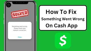 Cash App Something Went Wrong Try Again Later | Cash App Something Went Wrong