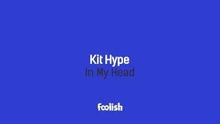 Kit Hype - In My Head