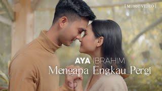 Aya Ibrahim - Mengapa Engkau Pergi (Official Music Video)