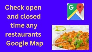 How to Check Open and Closed Restaurants Time on Google Map | Restaurant Open and Close Times on Map