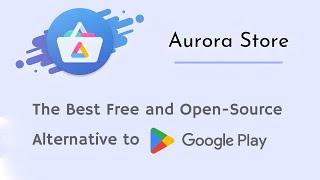 Download Apps Anonymously!  | Aurora Store - The Ultimate Google Play Alternative!