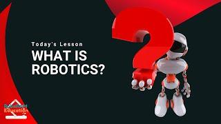 What is Robotics Exactly?