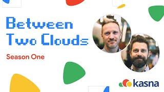 Anthos Kubernetes | The Kasna Vlog: Between Two Clouds