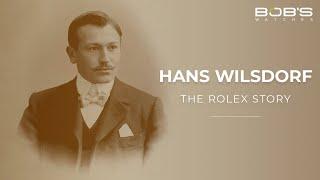 Hans Wilsdorf: The Rolex Story - Founder, Facts & History | Bob's Watches